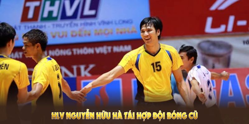 Sự kiện HLV Nguyễn Hữu Hà tái hợp đội bóng cũ Hóa Chất Đức Giang