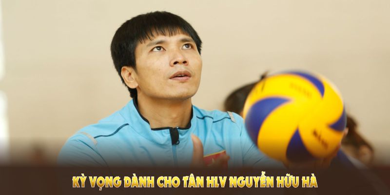 Những kỳ vọng dành cho tân HLV Nguyễn Hữu Hà